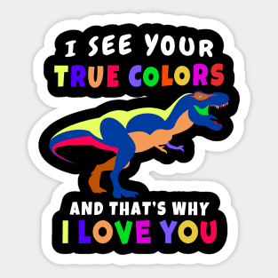 I See Your True Colors T REX Autism Awareness Design Sticker